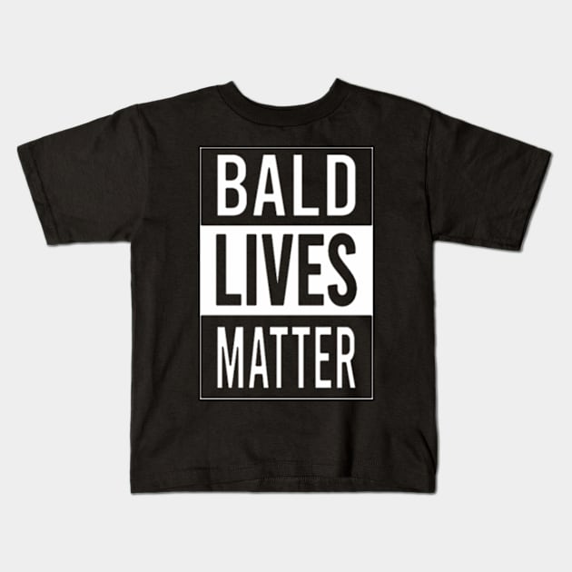 BALD LIVES MATTER Kids T-Shirt by Welcome To Chaos 